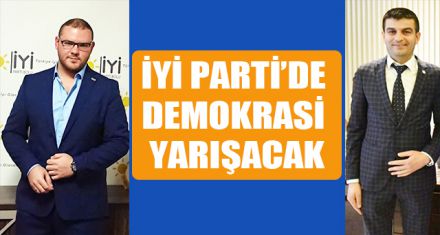 İYİ PARTİ'DE DEMOKRASİ YARIŞACAK
