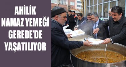 AHİLİK NAMAZ YEMEĞİ GEREDE'DE YAŞATILIYOR