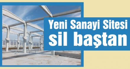 Yeni Sanayi Sitesi yeni baştan
