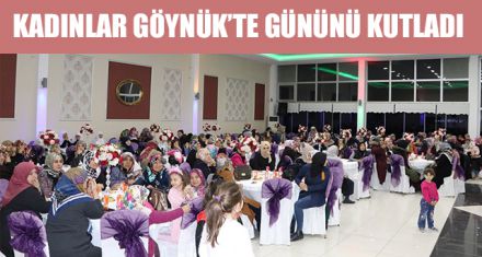 KADINLAR GÖYNÜK'TE GÜNÜNÜ KUTLADI