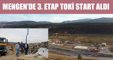 MENGEN'DE 3. ETAP TOKİ START ALDI