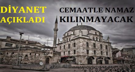 CEMAATLE NAMAZ KILINMAYACAK