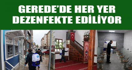 GEREDE'DE HER YER DEZENFEKTE EDİLİYOR