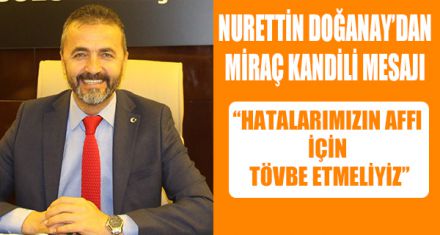 NURETTİN DOĞANAY'DAN MİRAÇ KANDİLİ MESAJI
