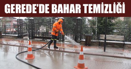 GEREDE'DE BAHAR TEMİZLİĞİ