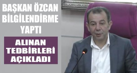 BAŞKAN ÖZCAN BİLGİLENDİRME YAPTI