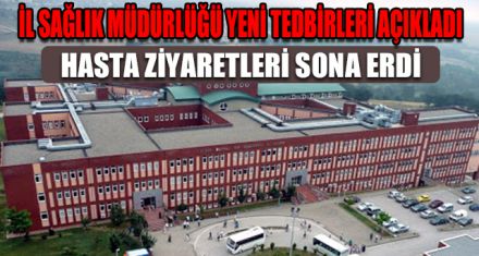 HASTA ZİYARETLERİ SONA ERDİ