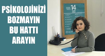 PSİKOLOJİNİZİ BOZMAYIN BU HATTI ARAYIN