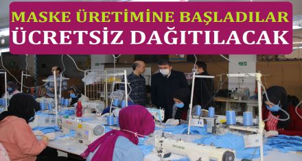 MASKE ÜRETİMİNE BAŞLADILAR 