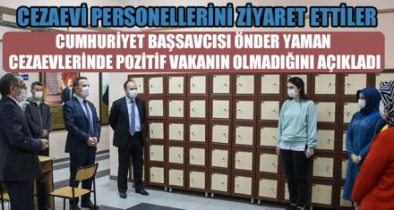 CEZAEVİ PERSONELLERİNİ ZİYARET ETTİLER