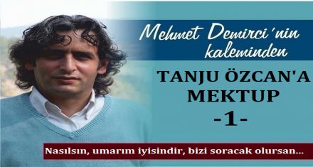 TANJU ÖZCAN'A MEKTUP!