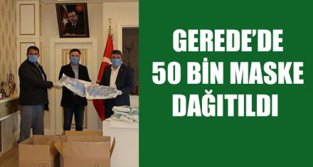 GEREDE'DE 50 BİN MASKE DAĞITILDI