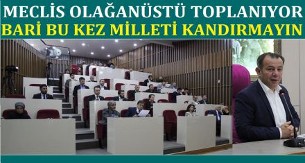 MECLİS OLAĞANÜSTÜ TOPLANIYOR 