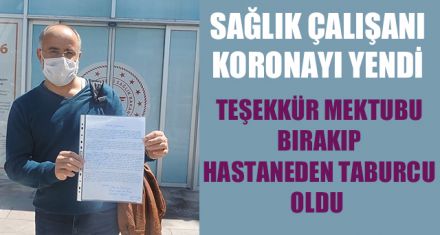 SAĞLIK ÇALIŞANI KORONAYI YENDİ
