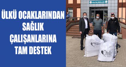 ÜLKÜ OCAKLARINDAN SAĞLIK ÇALIŞANLARINA TAM DESTEK