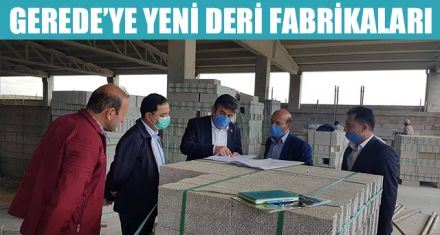 GEREDE'YE YENİ DERİ FABRİKALARI