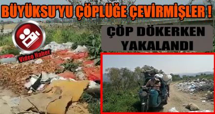 BÜYÜKSU'YU ÇÖPLÜĞE ÇEVİRMİŞLER