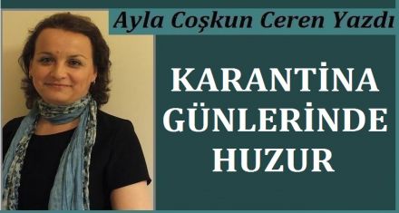 KARANTİNA GÜNLERİNDE HUZUR  