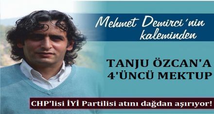 TANJU ÖZCAN'A DÖRDÜNCÜ MEKTUP!