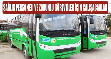 OTOBÜSLER SAĞLIK VE ZORUNLU GÖREVLİLER İÇİN ÇALIŞACAK