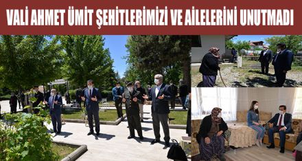 VALİ AHMET ÜMİT ŞEHİTLERİMİZİ VE AİLELERİNİ UNUTMADI
