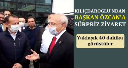 KILIÇDAROĞLU'NDAN BAŞKAN ÖZCAN'A  ZİYARET
