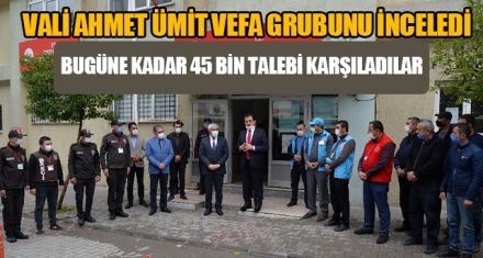 VALİ AHMET ÜMİT VEFA GRUBUNU İNCELEDİ