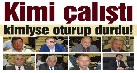 Kimi çalıştı kimiyse sadece durdu!
