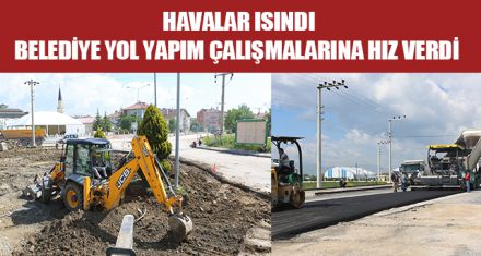 BELEDİYE YOL YAPIM ÇALIŞMALARINA HIZ VERDİ