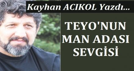 TEYO'NUN MAN ADASI SEVGİSİ!
