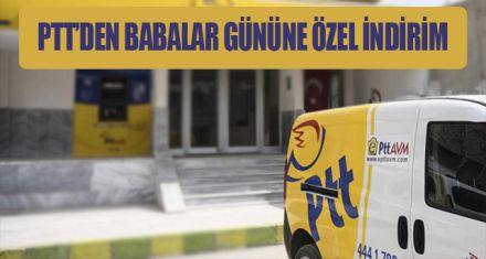 PTT'DEN BABALAR GÜNÜNE ÖZEL İNDİRİM