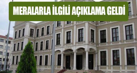 MERALARLA İLGİLİ AÇIKLAMA GELDİ
