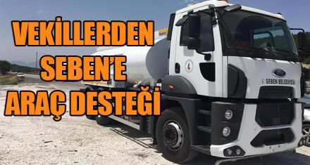 VEKİLLERDEN SEBEN'E ARAÇ DESTEĞİ