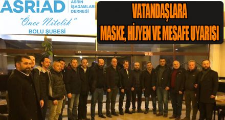 İŞ ADAMLARINDAN VATANDAŞLARA MASKE, HİJYEN VE MESAFE UYARISI
