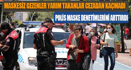 MASKESİZ GEZENLER YARIM TAKANLAR CEZADAN KAÇMADI