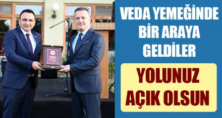 VEDA YEMEĞİNDE BİR ARAYA GELDİLER