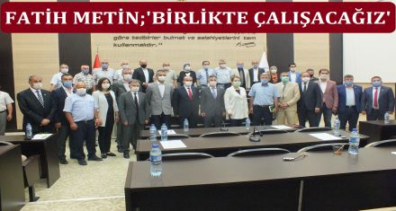 FATİH METİN; BİRLİKTE ÇALIŞACAĞIZ