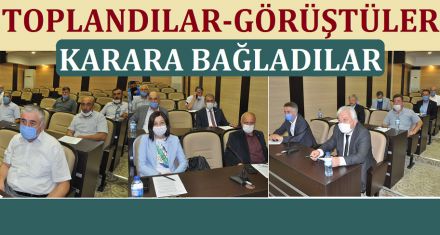 TOPLANDILAR GÖRÜŞTÜLER KARARA BAĞLADILAR !
