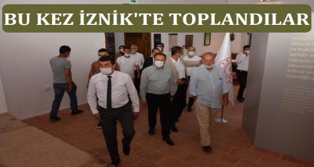 BU KEZ İZNİK'TE TOPLANDILAR