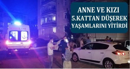 ANNE VE KIZI YAŞAMINI YİTİRDİ
