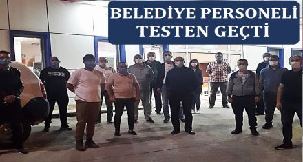 BELEDİYE PERSONELİ TESTEN GEÇTİ 