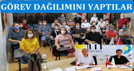 İYİ PARTİ'DE GÖREV DAĞILIMI YAPILDI
