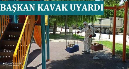 BAŞKAN KAVAK UYARDI 