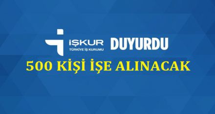 500 kişi işe alınacak!