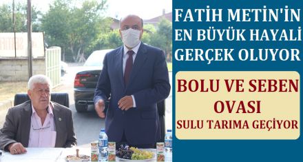 BOLU VE SEBEN OVASI ARTIK SULU TARIMA GEÇECEK  
