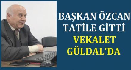 VEKALET GÜLDAL'DA