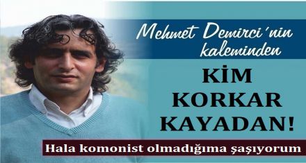 KİM KORKAR KAYADAN!