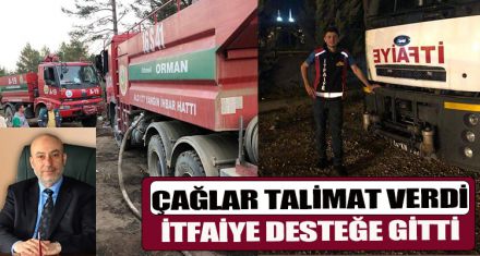 ÇAĞLAR TALİMAT VERDİ, İTFAİYE DESTEĞE GİTTİ