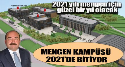 MENGEN KAMPÜSÜ 2021'DE BİTİYOR
