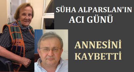 SÜHA ALPARSLAN'IN ACI GÜNÜ